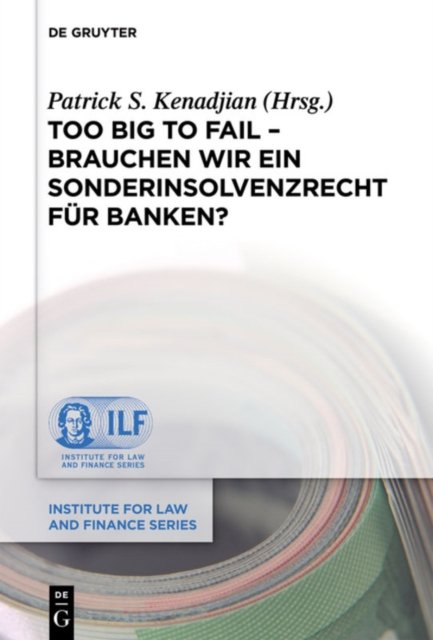 Too Big To Fail - Brauchen wir ein Sonderinsolvenzrecht fur Banken?