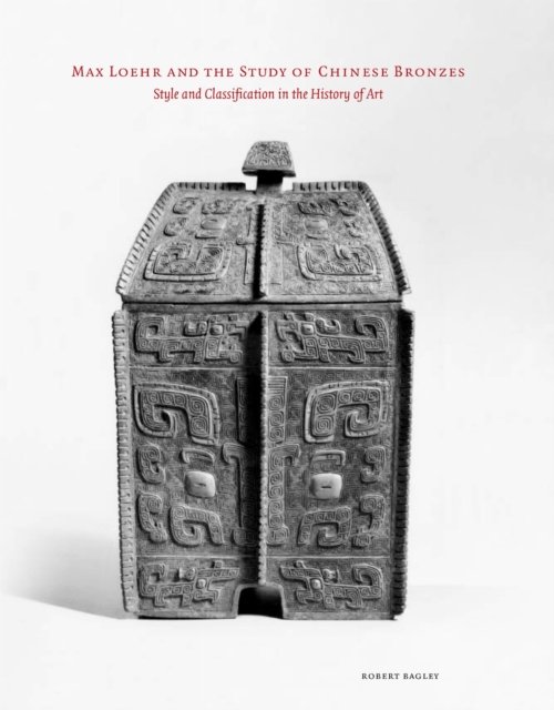 Max Loehr and the Study of Chinese Bronzes