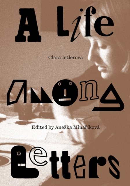 Clara Istlerová: A Life Among Letters