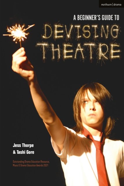Beginner''s Guide to Devising Theatre