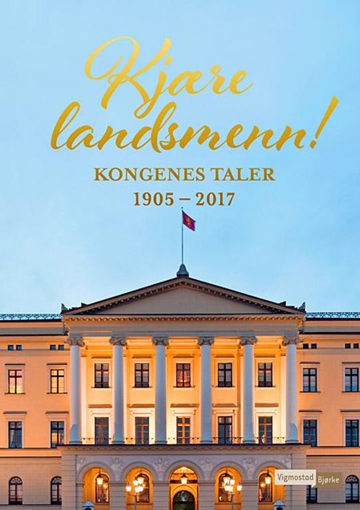 Kjære landsmenn! - kongenes taler 1905-2017 : Haakon 7. : Olav 5. : Harald 5.
