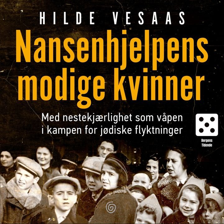 Nansenhjelpens modige kvinner - med nestekjærlighet som våpen i kampen for jødiske flyktninger