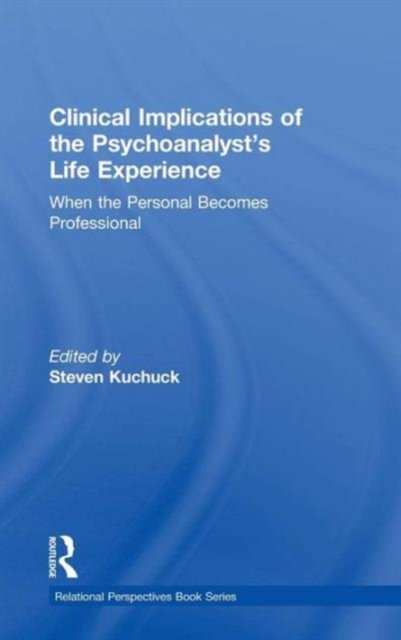 Clinical Implications of the Psychoanalyst''s Life Experience