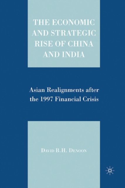 The Economic and Strategic Rise of China and India