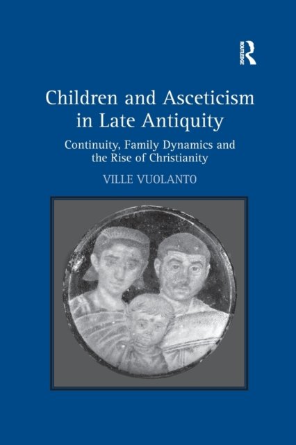 Children and Asceticism in Late Antiquity