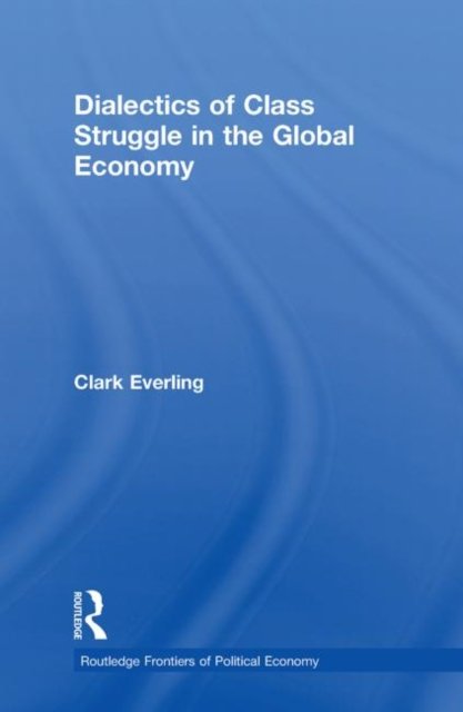 Dialectics of Class Struggle in the Global Economy