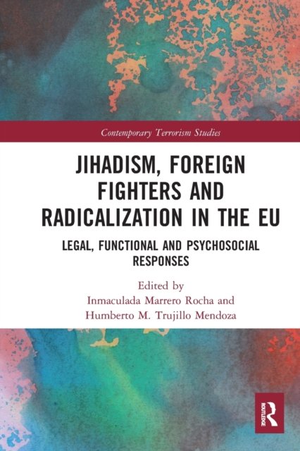 Jihadism, Foreign Fighters and Radicalization in the Eu