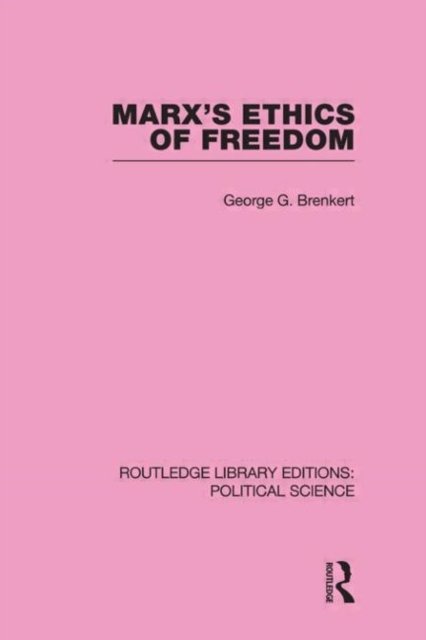 Marx''s Ethics of Freedom