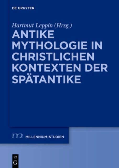 Antike Mythologie in Christlichen Kontexten Der Spatantike