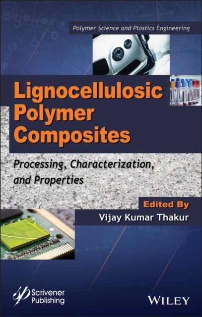 Lignocellulosic Polymer Composites – Processing, Characterization, and Properties
