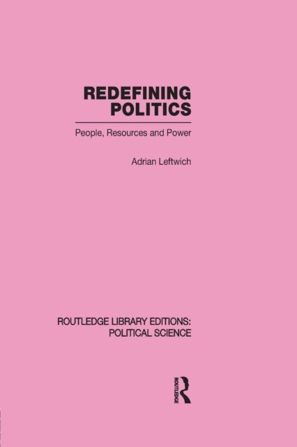 Redefining Politics Routledge Library Editions: Political Science Volume 45