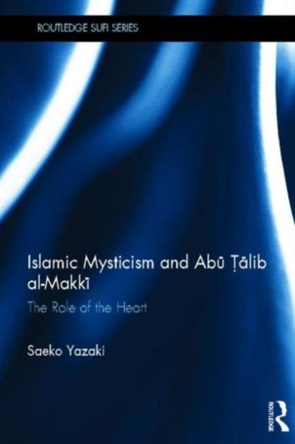 Islamic Mysticism and Abu Talib Al-Makki