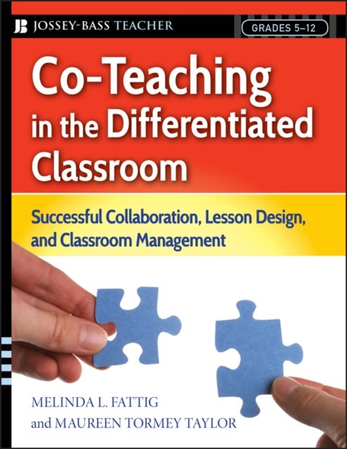 Co–Teaching in the Differentiated Classroom – Successful Collaboration, Lesson Design, and Classroom Management, Grades 5–12