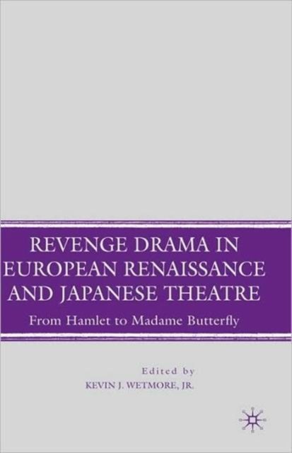 Revenge Drama in European Renaissance and Japanese Theatre