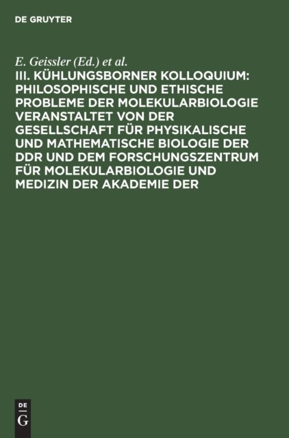 Philosophische Und Ethische Probleme Der Molekularbiologie Veranstaltet Von Der Gesellschaft Fur Physikalische Und Mathematische Biologie Der DDR Und Dem Forschungszentrum Fur Molekularbiologie Und Medizin Der Akademie Der