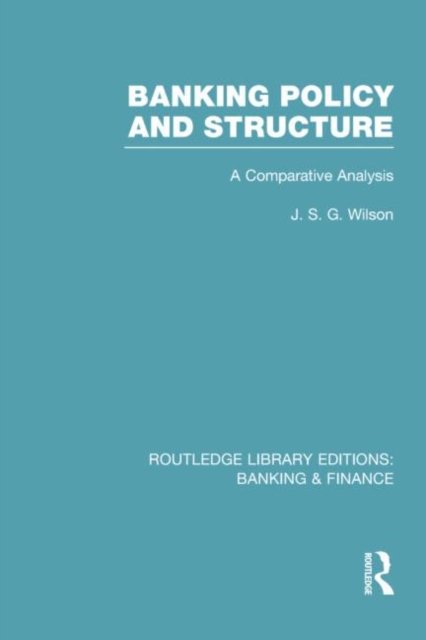 Banking Policy and Structure (RLE Banking & Finance)