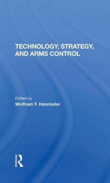 Technology, Strategy, And Arms Control