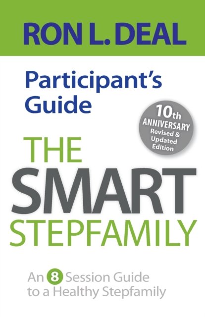 The Smart Stepfamily Participant''s Guide