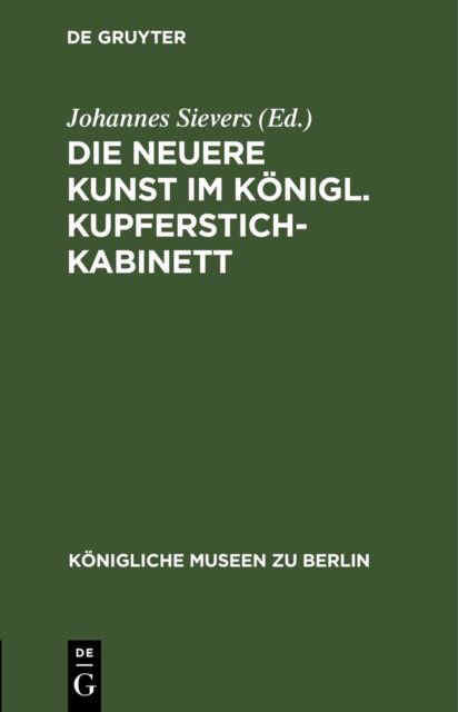Die Neuere Kunst Im Konigl. Kupferstichkabinett