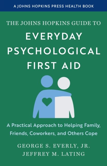 The Johns Hopkins Guide to Everyday Psychological First Aid