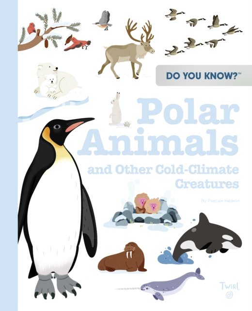 Do You Know?: Polar Animals and Other Cold-Climate Creatures