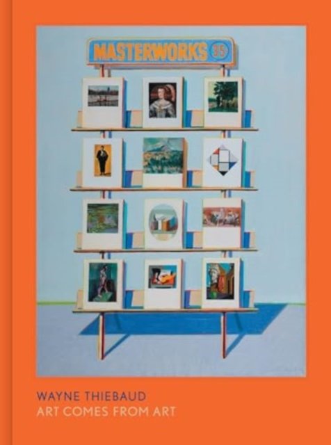 Wayne Thiebaud – Art Comes from Art