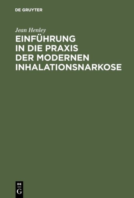 Einfuhrung in die Praxis der modernen Inhalationsnarkose