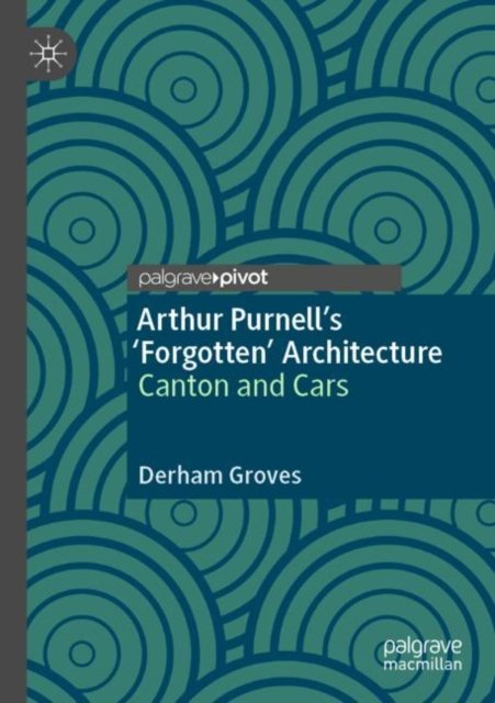Arthur Purnell''s ''Forgotten'' Architecture