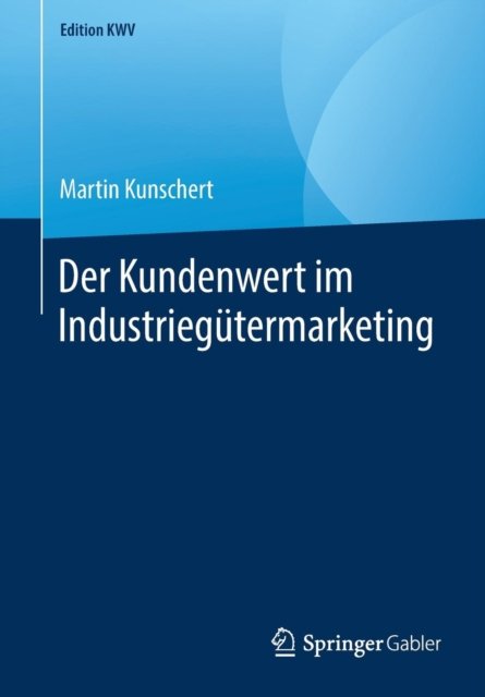 Der Kundenwert im Industriegutermarketing