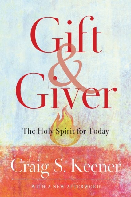Gift and Giver – The Holy Spirit for Today