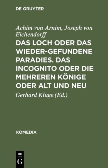 Das Loch Oder Das Wiedergefundene Paradies. Das Incognito Oder Die Mehreren Konige Oder Alt Und Neu
