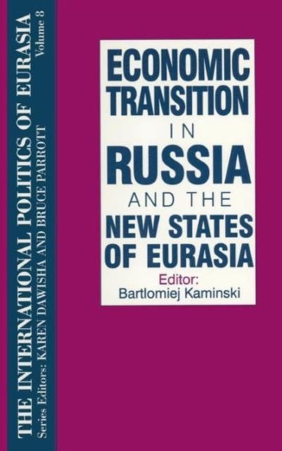 The International Politics of Eurasia: v. 8: Economic Transition in Russia and the New States of Eurasia