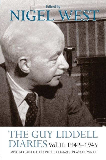 The Guy Liddell Diaries Vol.II: 1942-1945