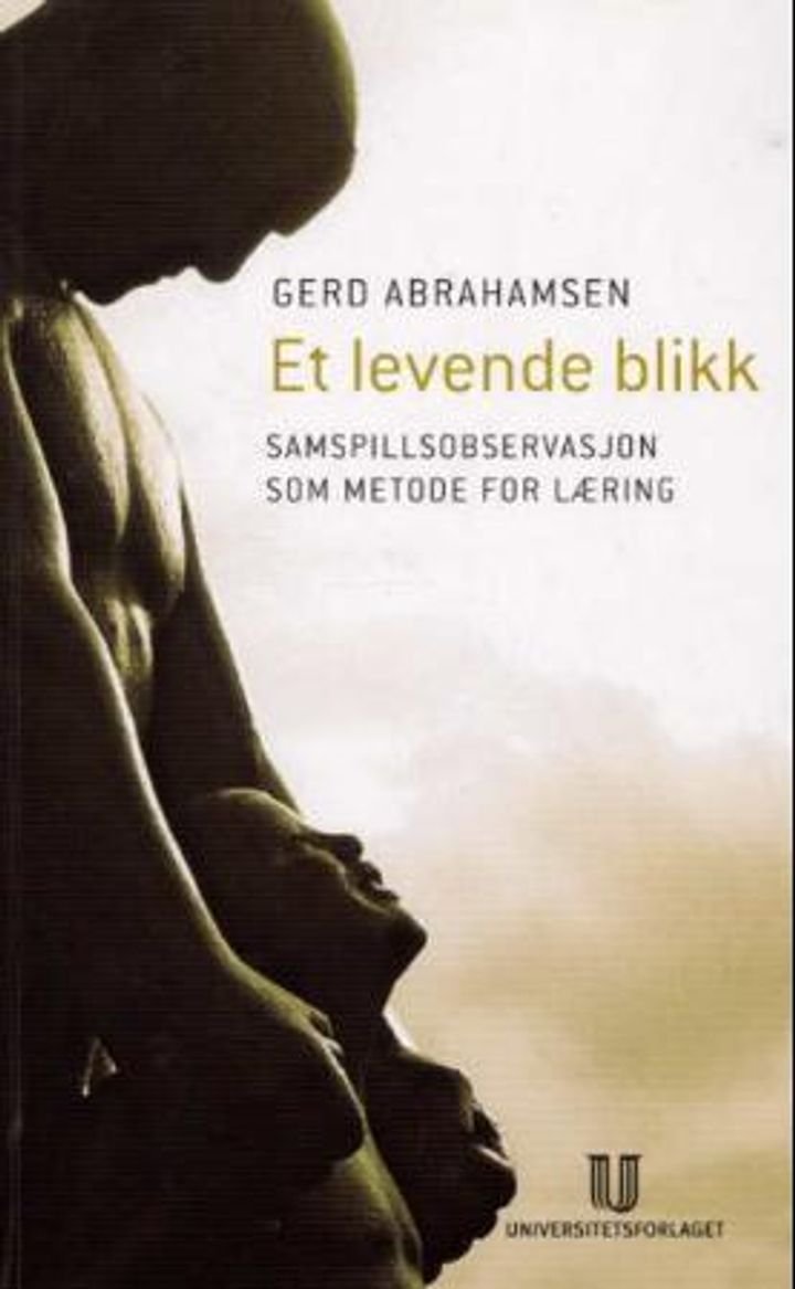 Et levende blikk - samspillsobservasjon som metode for læring