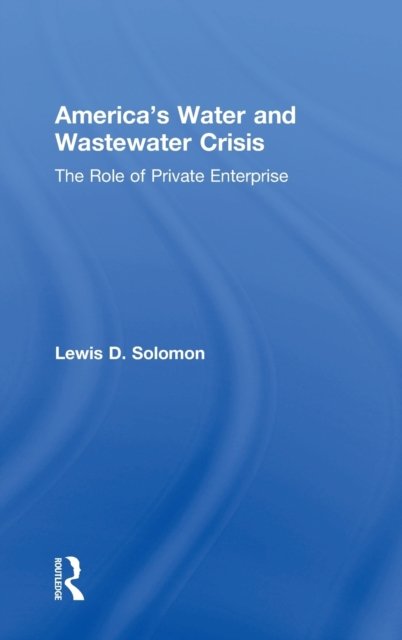 America''s Water and Wastewater Crisis