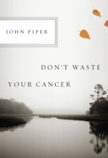 Don`t Waste Your Cancer