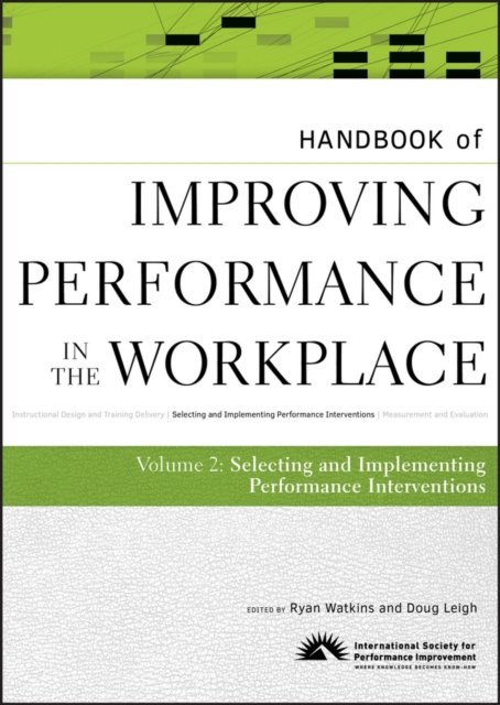 Handbook of Improving Performance in the Workplace  – Selecting and Implementing Performance Interventions V 2