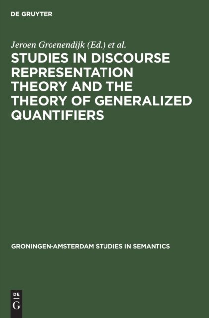 Studies in Discourse Representation Theory and the Theory of Generalized Quantifiers