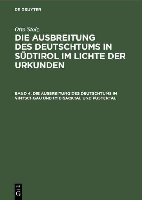Die Ausbreitung Des Deutschtums Im Vintschgau Und Im Eisacktal Und Pustertal
