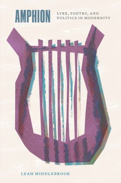 Amphion – Lyre, Poetry, and Politics in Modernity