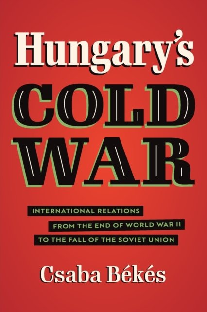 Hungary''s Cold War