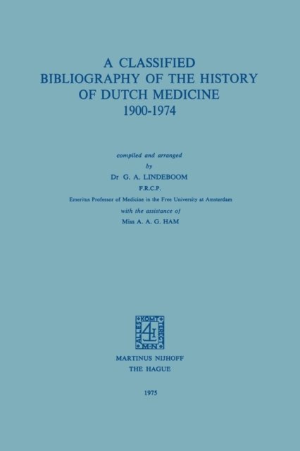 A Classified Bibliography of the History of Dutch Medicine 1900–1974