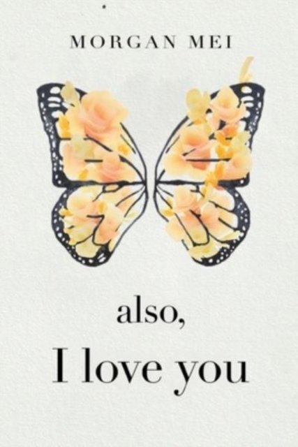 Also, I Love You