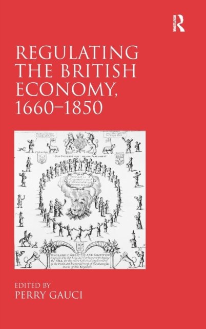Regulating the British Economy, 1660–1850