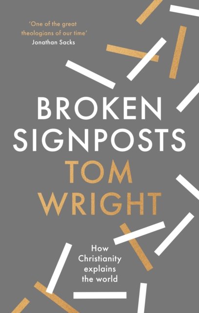 Broken Signposts – How Christianity Makes Sense of the World
