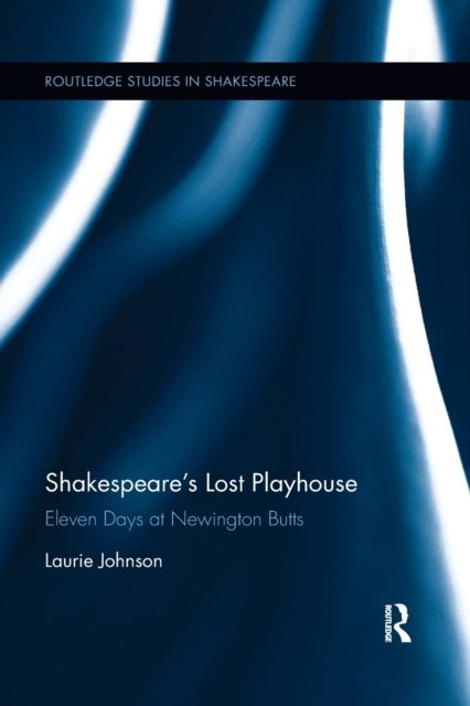 Shakespeare''s Lost Playhouse