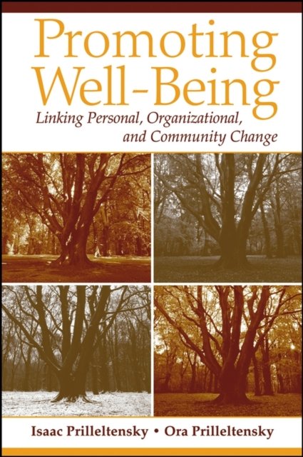 Promoting Well–Being – Linking Personal, Organizational and Community Change