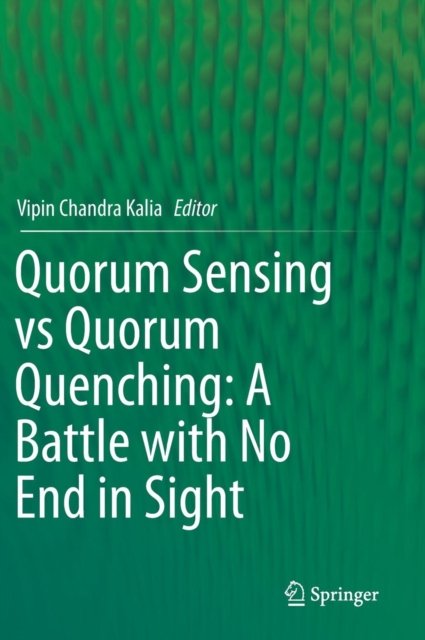 Quorum Sensing vs Quorum Quenching: A Battle with No End in Sight