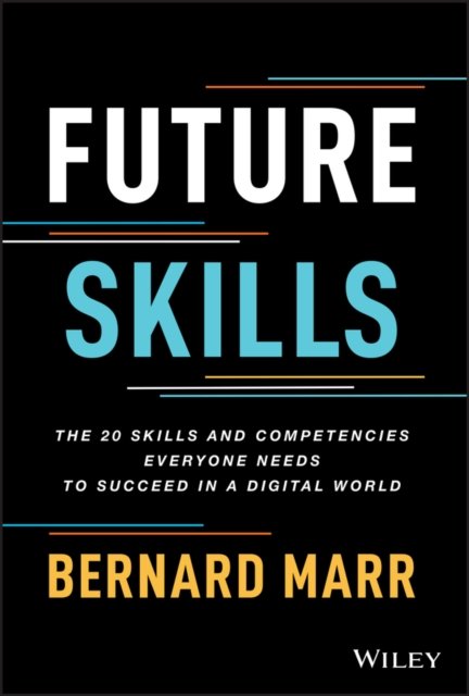 Future Skills: The 20 Skills and Competencies Ever yone Needs to Succeed in a Digital World