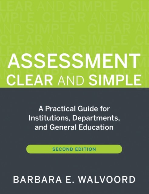 Assessment Clear and Simple – A Practical Guide for Institutions Departments and General Education  2e